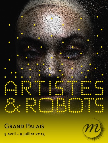 Poster of the exhibition Artists and Robots, 2018. Photo credits : Grand Palais 